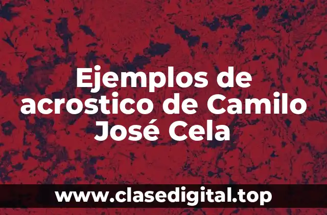 Ejemplos de acrostico de Camilo José Cela