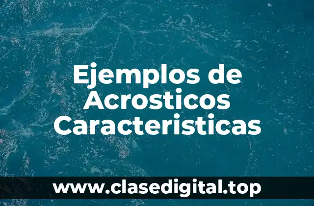 Ejemplos de Acrosticos Caracteristicas
