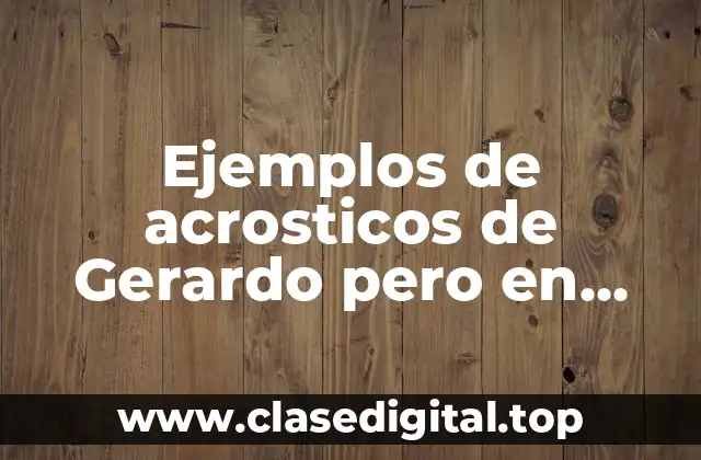 Ejemplos de acrosticos de Gerardo pero en rima