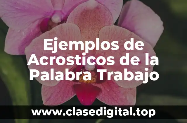 Ejemplos de Acrosticos de la Palabra Trabajo