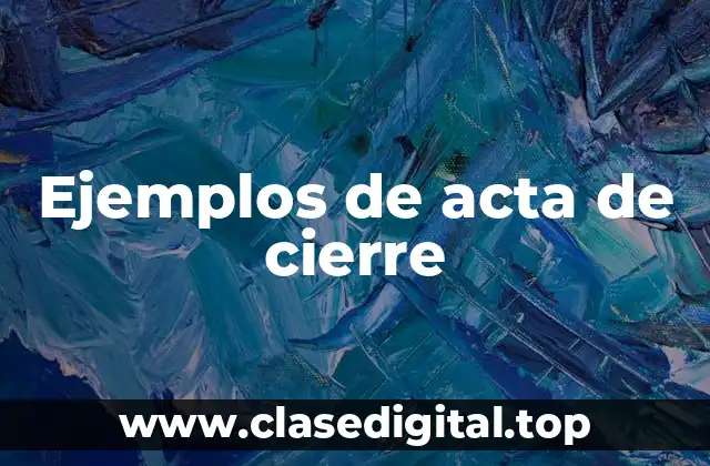 Ejemplos de acta de cierre