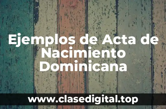 Ejemplos de Actas de Nacimiento Dominicanas
