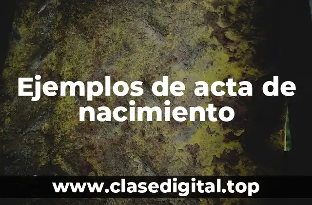 Ejemplos de acta de nacimiento