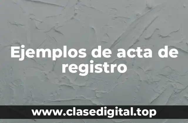 Ejemplos de actas de registro