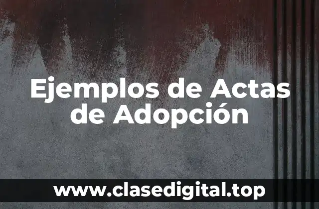 Ejemplos de Actas de Adopción