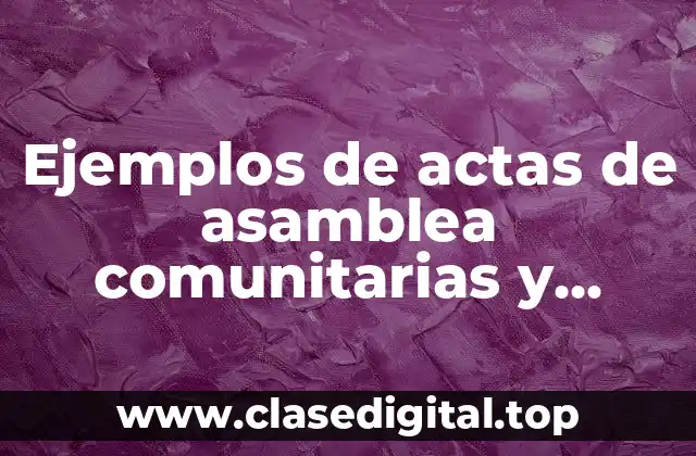 Ejemplos de actas de asamblea comunitarias