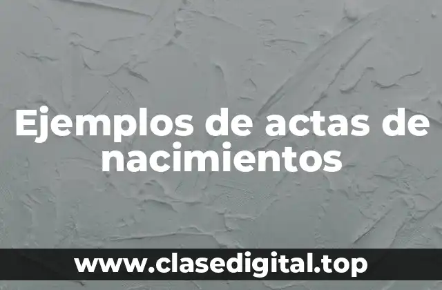 Ejemplos de actas de nacimientos