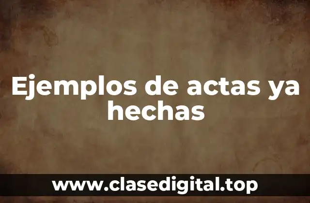 Ejemplos de actas ya hechas