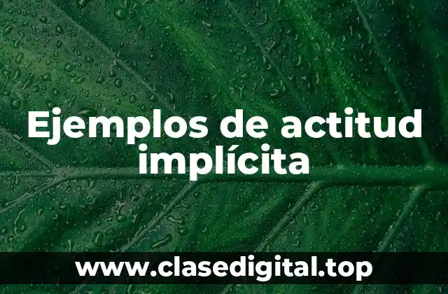 Ejemplos de actitud implícita