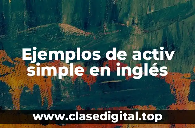 Ejemplos de activ simple en inglés