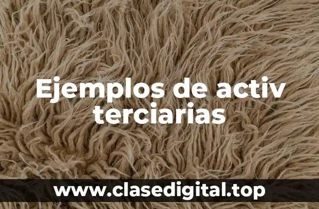 Ejemplos de activ terciarias
