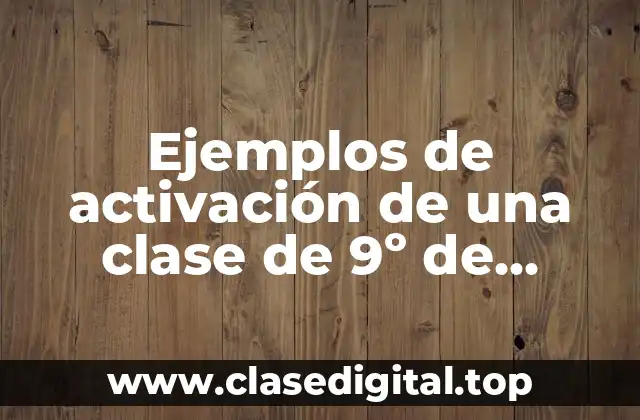 Ejemplos de activación de una clase de 9º de primaria