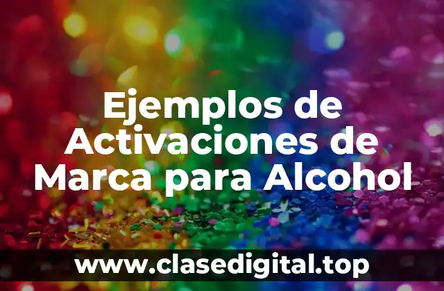 Ejemplos de Activaciones de Marca para Alcohol
