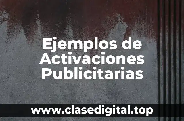 Ejemplos de Activaciones Publicitarias