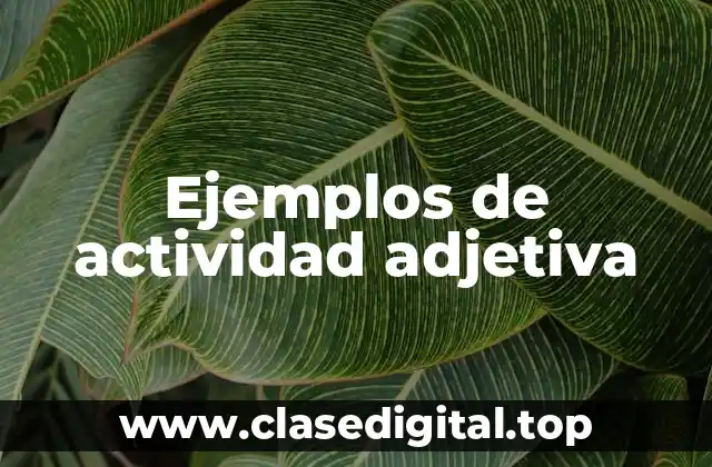 Ejemplos de actividad adjetiva