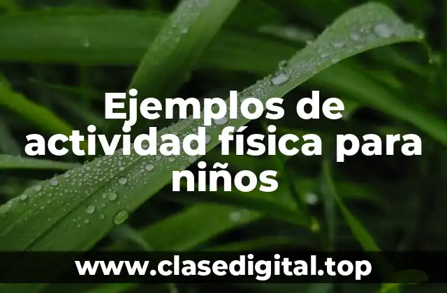 Ejemplos de actividad física para niños
