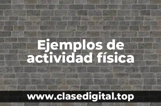 Ejemplos de actividad física