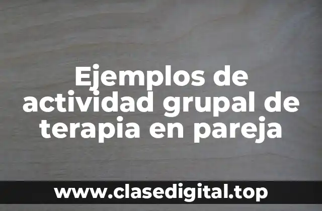 Ejemplos de actividad grupal de terapia en pareja