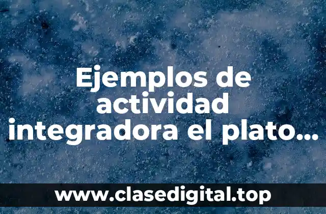 Ejemplos de actividad integradora el plato del buen comer