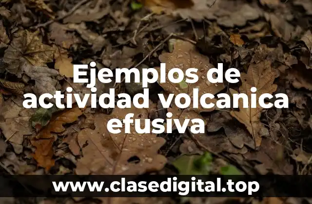 Ejemplos de actividad volcanica efusiva