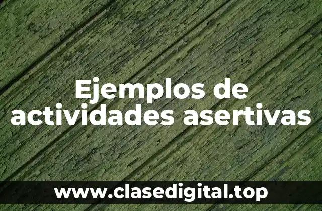 Ejemplos de actividades asertivas