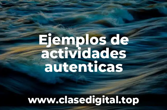 Ejemplos de actividades autenticas