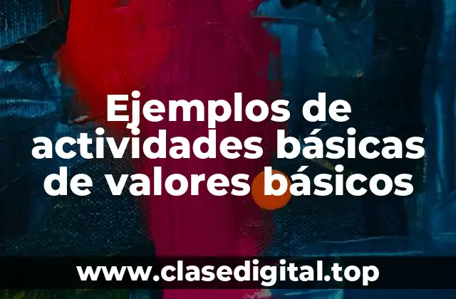 Ejemplos de actividades básicas de valores básicos
