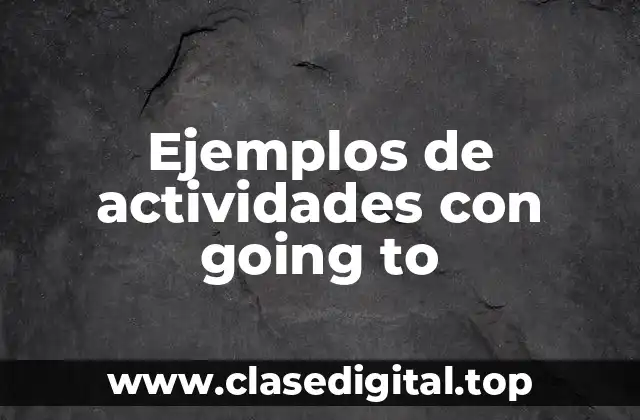 Ejemplos de actividades con going to