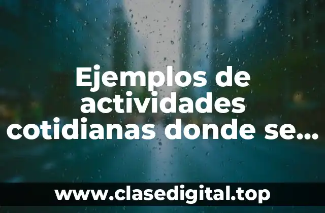 Ejemplos de actividades cotidianas donde se utilice en la cuna