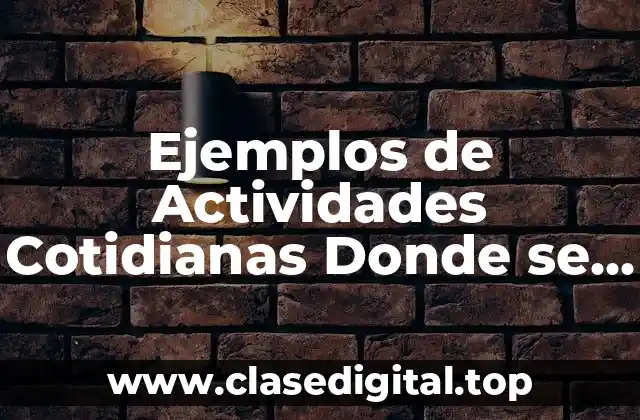 Ejemplos de Actividades Cotidianas Donde se Utilice la Palanca