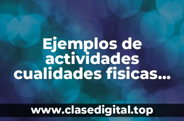 Ejemplos de actividades cualidades fisicas basicas