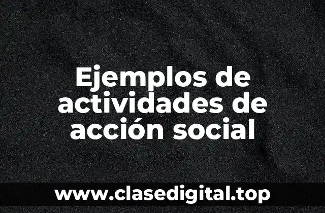 Ejemplos de actividades de acción social