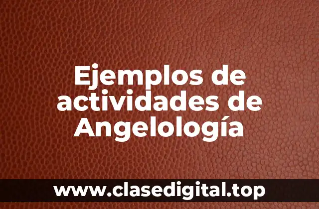 Ejemplos de actividades de Angelología