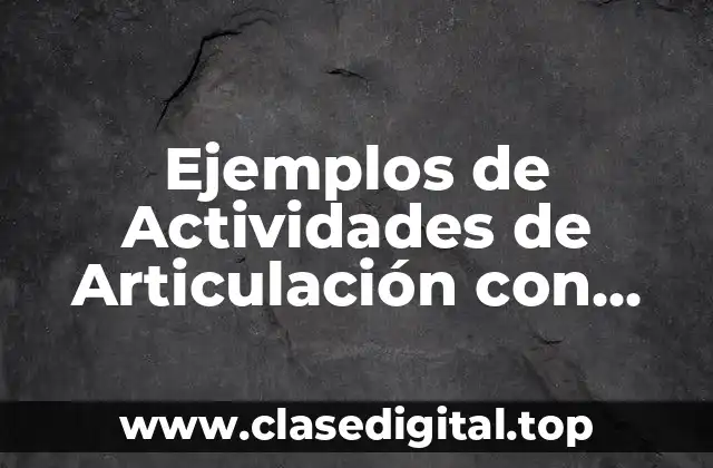 Ejemplos de Actividades de Articulación con Proyectos Comunitarios