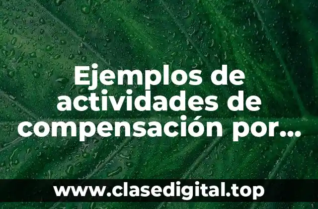 Ejemplos de actividades de compensación por impacto ambiental