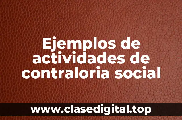 Ejemplos de actividades de contraloria social