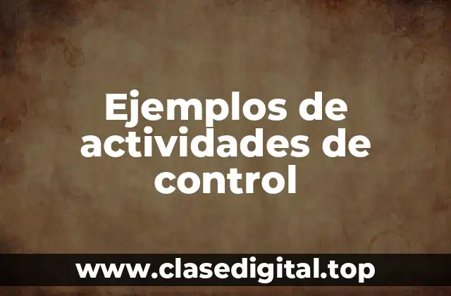 Ejemplos de actividades de control
