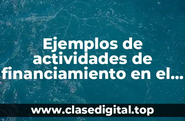 Ejemplos de actividades de financiamiento en el flujo de efectivo