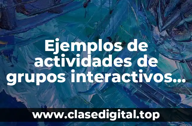 Ejemplos de actividades de grupos interactivos de matemáticas y Significado
