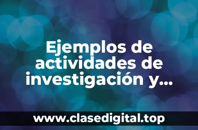 Ejemplos de actividades de investigación y desarrollo tecnológicos
