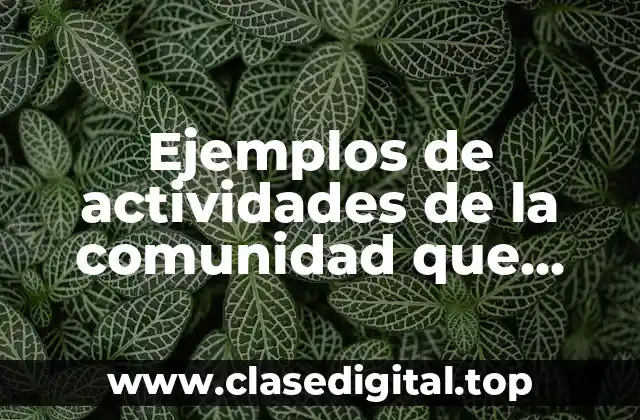 Ejemplos de actividades de la comunidad que producen más dióxido y Significado