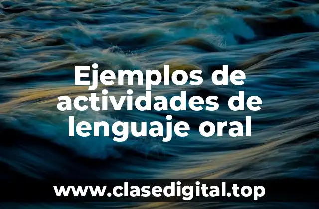 Ejemplos de actividades de lenguaje oral