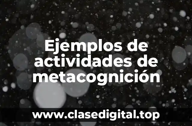 Ejemplos de actividades de metacognición