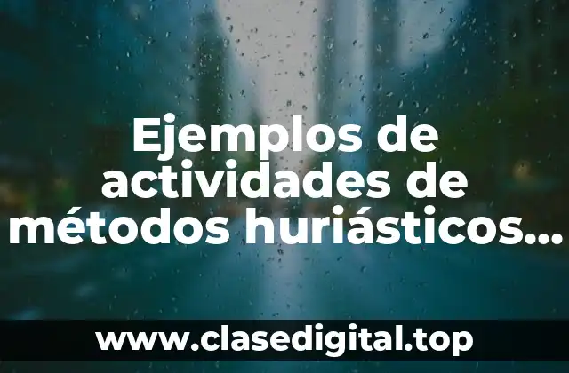 Ejemplos de actividades de métodos huriásticos preescolar