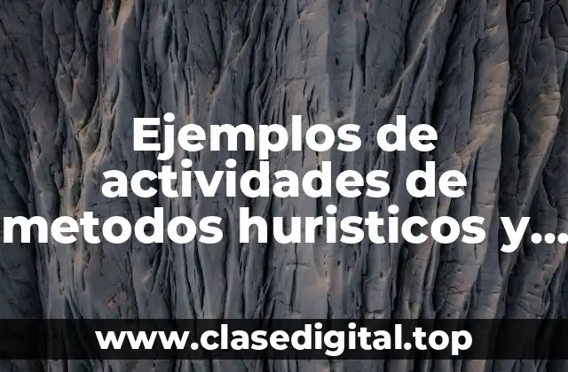 Ejemplos de actividades de metodos huristicos