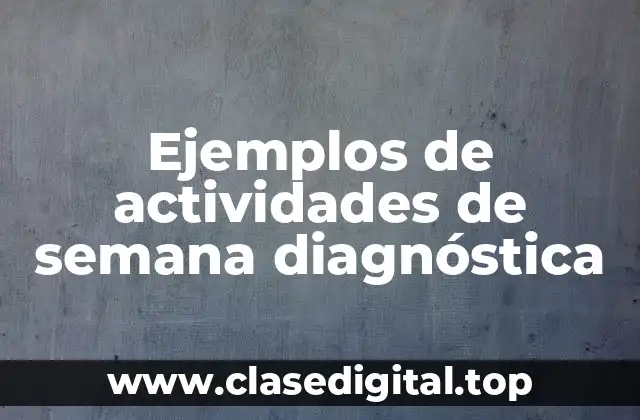 Ejemplos de actividades de semana diagnóstica