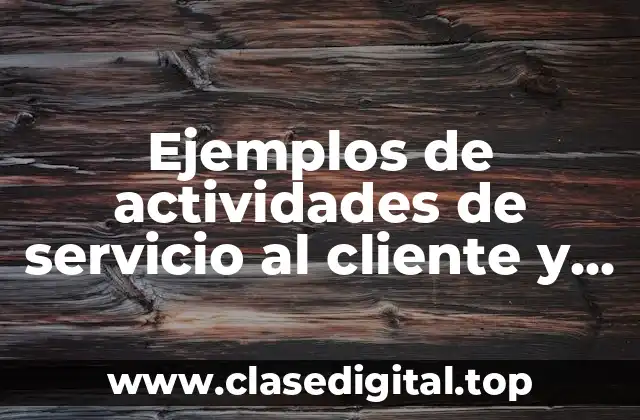 Ejemplos de actividades de servicio al cliente y ventas online