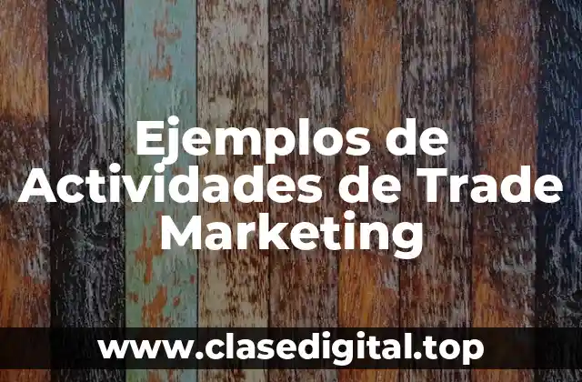 Ejemplos de Actividades de Trade Marketing