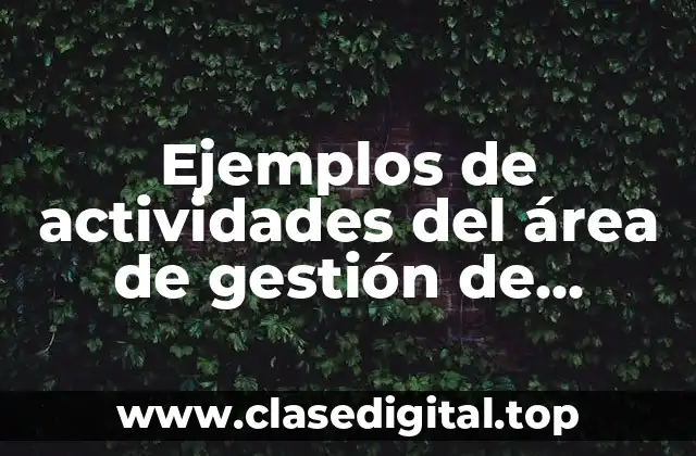 Ejemplos de actividades del área de gestión de contenidos