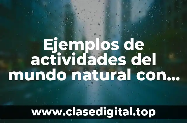 Ejemplos de actividades del mundo natural con enfoque de modelo